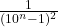 \frac{1}{(10^n-1)^2}