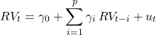 \[RV_t = \gamma_0 + \sum_{i=1}^{p} \gamma_i \, RV_{t-i} + u_t\]
