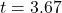 t=3.67