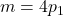 m = 4p_1