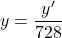 \[y = \frac{y'}{728}\]