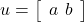u=\left[\begin{array}{l}a \ b\end{array}\right]