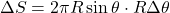 \[\Delta S = 2 \pi R \sin \theta \cdot R \Delta \theta\]