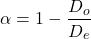 \[\alpha = 1 - \frac{D_o}{D_e}\]