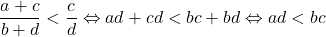 \[\frac{a+c}{b+d} < \frac{c}{d} \Leftrightarrow ad + cd < bc + bd \Leftrightarrow ad < bc\]