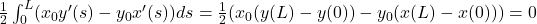 \frac{1}{2}\int_0^L(x_0y'(s) - y_0x'(s))ds = \frac{1}{2}(x_0(y(L) - y(0)) - y_0(x(L) - x(0))) = 0