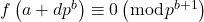 f\left(a+d p^b\right) \equiv 0\left(\bmod p^{b+1}\right)
