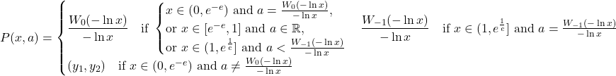 \[P(x,a) =\begin{cases}\dfrac{W_0(-\ln x)}{-\ln x} \quad \text{if }\begin{cases}x \in (0,e^{-e}) \text{ and } a = \frac{W_0(-\ln x)}{-\ln x}, \\\text{or } x \in [e^{-e},1] \text{ and } a \in \mathbb{R}, \\\text{or } x \in (1,e^\frac{1}{e}] \text{ and } a < \frac{W_{-1}(-\ln x)}{-\ln x}\end{cases}\dfrac{W_{-1}(-\ln x)}{-\ln x} \quad \text{if } x \in (1,e^\frac{1}{e}] \text{ and } a = \frac{W_{-1}(-\ln x)}{-\ln x} \\(y_1, y_2) \quad \text{if } x \in (0, e^{-e}) \text{ and } a \neq \frac{W_0(-\ln x)}{-\ln x}\end{cases}\]