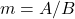 m=A/B