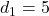 d_1 = 5