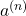 a^{(n)}
