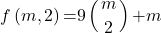 \[f\left(m,2\right)\mathrm{=}9\left(\genfrac{}{}{0pt}{}{m}{2}\right)\mathrm{+}m\]