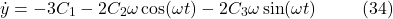 \[\dot{y} = -3C_1 - 2C_2 \omega \cos(\omega t) - 2C_3 \omega \sin(\omega t) \hspace{10mm} \text{(34)}\]
