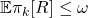 \mathbb{E}{\pi_k}[R] \leq \omega