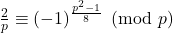 \frac{2}{p} \equiv (-1)^{\frac{p^{2}-1}{8}} \pmod p