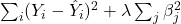 \sum_{i} (Y_i - \hat{Y}_i)^2 + \lambda \sum_{j} \beta_j^2