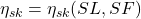 \begin{equation*}\eta_{sk} = \eta_{sk}(SL, SF)\end{equation*}