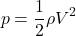 \begin{equation*}p = \frac{1}{2} \rho V^2\end{equation*}