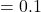 = 0.1