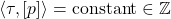\[\langle \tau, [p] \rangle = \text{constant} \in \mathbb{Z}\]