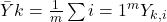 \bar{Y}k = \frac{1}{m} \sum{i=1}^m Y_{k,i}
