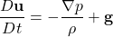\begin{equation*}\frac{D\mathbf{u}}{Dt} = -\frac{\nabla p}{\rho} + \mathbf{g}\end{equation*}