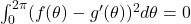 \int_0^{2\pi}(f(\theta) - g'(\theta))^2d\theta = 0