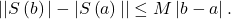 \begin{equation*}|| S\left(b\right)|-| S\left(a\right)|| \leq M\left|b-a\right| .\end{equation*}