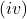 (iv)