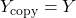 Y_{\text{copy}} = Y