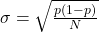 \sigma = \sqrt{\frac{p(1-p)}{N}}