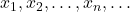 x_1, x_2, \dots, x_n, \dots