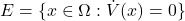 E = \{ x \in \Omega: \dot{V}(x) = 0\}