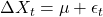 \Delta X_t = \mu + \epsilon_t