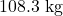108.3\ \text{kg}