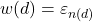 w(d) = \varepsilon_{n(d)}