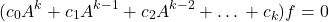 \begin{equation*}(c_0 A^k + c_1 A^{k-1} + c_2 A^{k-2}+…+c_k)f = 0\end{equation*}