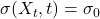 \sigma(X_t, t) = \sigma_0
