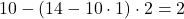 10 - (14 - 10 \cdot 1) \cdot 2 = 2