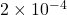 2\times10^{-4}