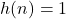 h(n)=1