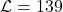 \mathcal{L}= 139