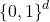 \left\{ 0,1 \right\}^d