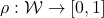 \rho: \mathcal{W} \to [0,1]