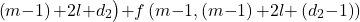 \[\left(m\mathrm{-}1\right)\mathrm{+}2l\mathrm{+}d_2\big)\mathrm{+}f\left(m\mathrm{-}1,\left(m\mathrm{-}1\right)\mathrm{+}2l\mathrm{+}\left(d_2\mathrm{-}1\right)\right)\]