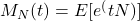 M_N(t) = E[e^(tN)]