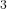 ^ 3
