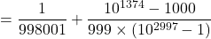 \[= \frac{1}{998001} + \frac{10^{1374}-1000}{999 \times (10^{2997}-1)}\]