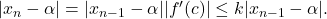 |x_n-\alpha|=|x_{n-1}-\alpha||f'(c)| \leq k|x_{n-1}-\alpha|.