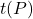 t(P)
